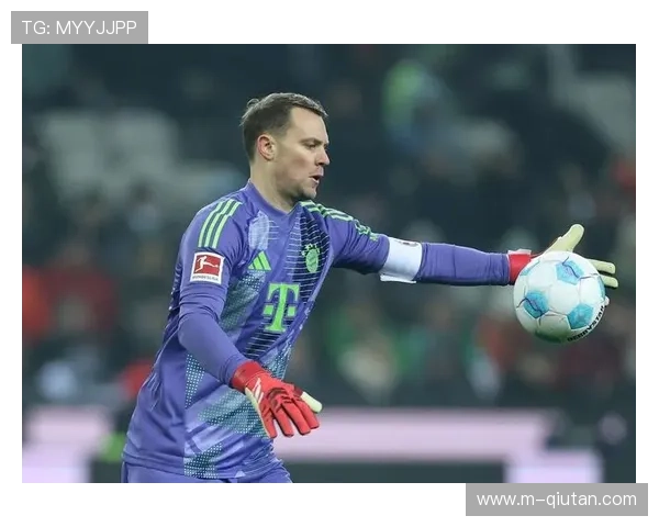 拜仁门将诺伊尔表现获认可，名宿马特乌斯看好其续约